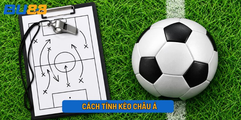 Cách tính kèo châu Á