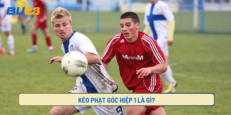 Tìm hiểu chi tiết về kèo phạt góc hiệp 1