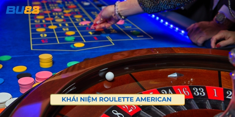 Khái Niệm Roulette American 