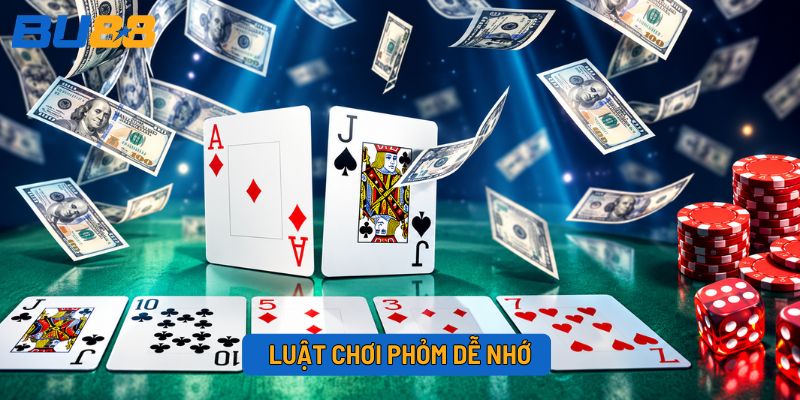 Luật chơi Phỏm dễ nhớ