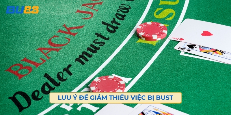 Những Lưu Ý Để Giảm Thiểu Việc Bị Bust