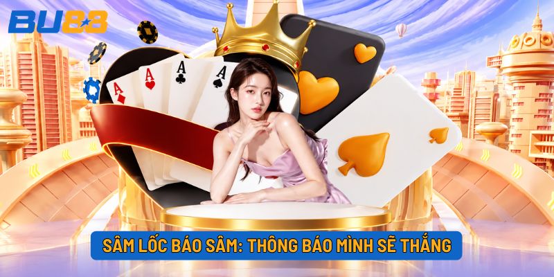 Sâm Lốc Báo Sâm Là Gì? Tìm Hiểu Luật Báo Sâm Chi Tiết