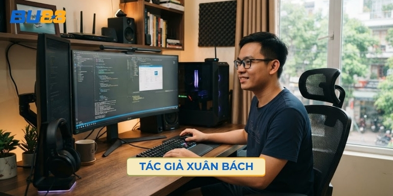 Tác Giả Xuân Bách: Người Tạo Nội Dung Tại Bu88 Nhà Cái Chính Thức
