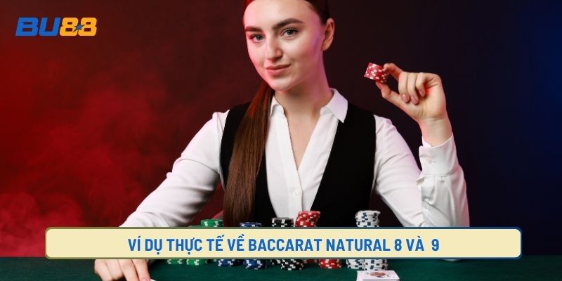Ví dụ thực tế cách tính điểm baccarat natural 8 9
